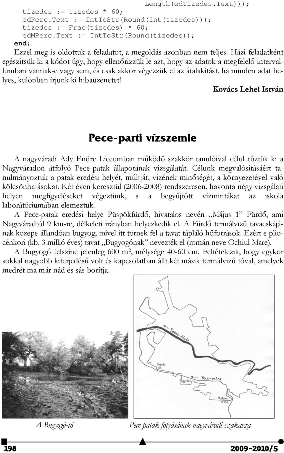 Házi fladatként gészítsük ki a kódot úgy, ogy llnőrizzük l azt, ogy az adatok a mgfllő intrvallumban vannak- vagy sm, és csak akkor végzzük l az átalakítást, a mindn adat lys, különbn írjunk ki