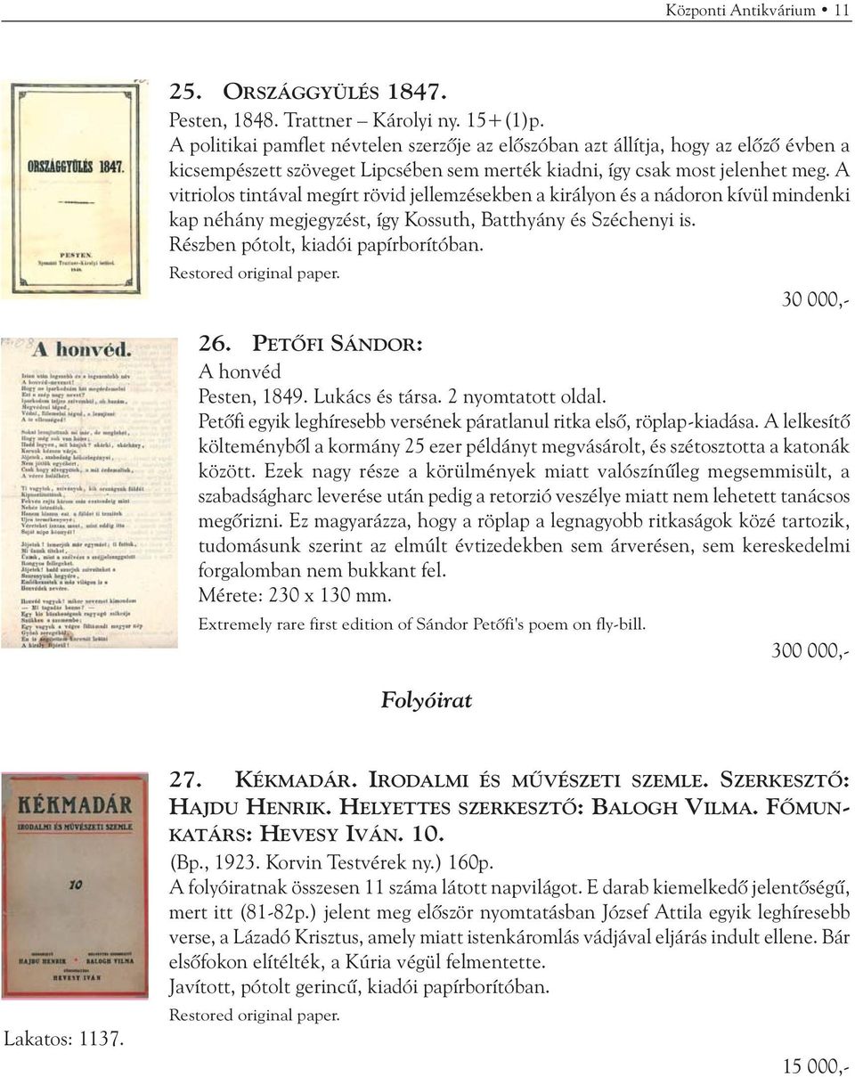 A vitriolos tintával megírt rövid jellemzésekben a királyon és a nádoron kívül mindenki kap néhány megjegyzést, így Kossuth, Batthyány és Széchenyi is. Részben pótolt, kiadói papírborítóban.