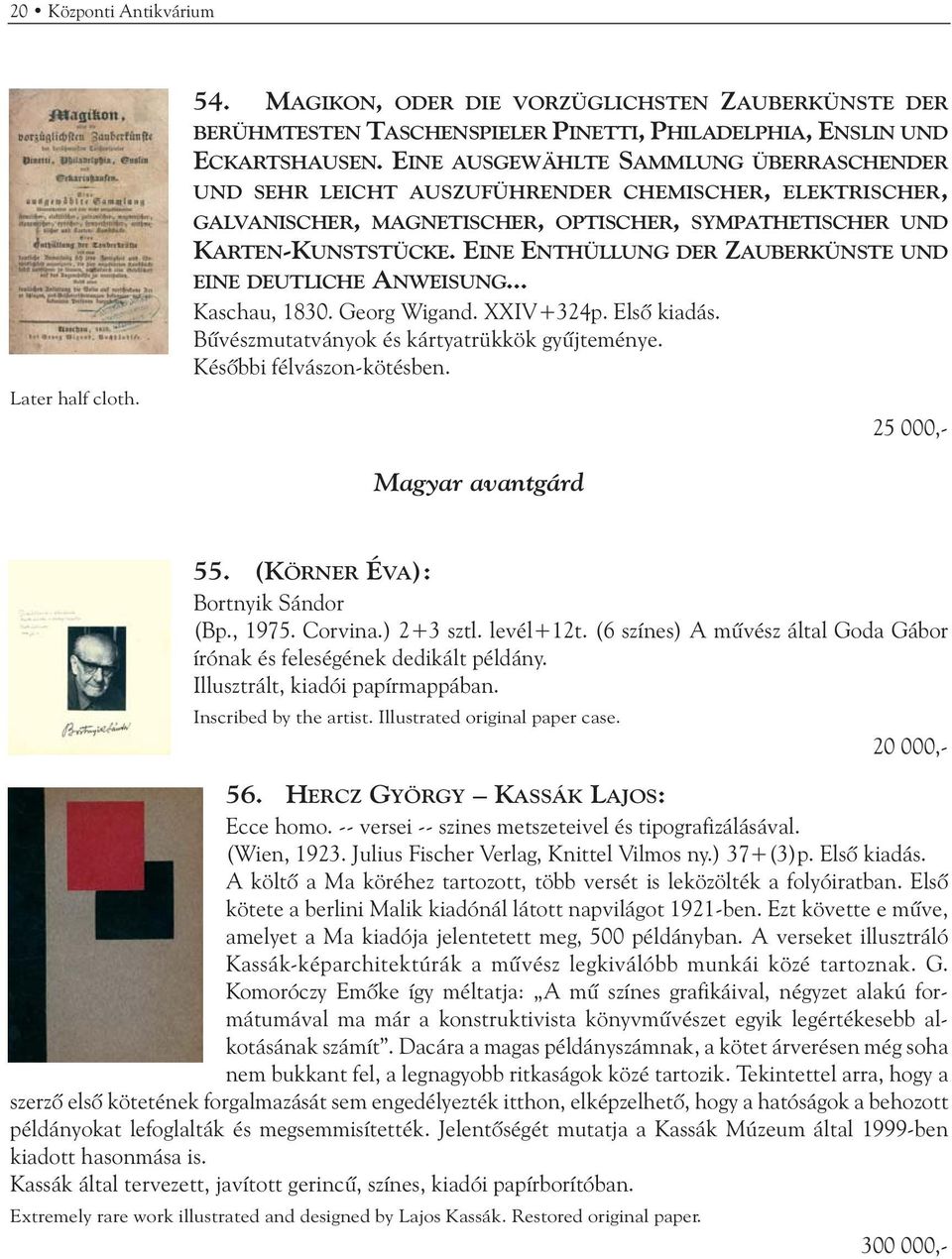 EINE ENTHÜLLUNG DER ZAUBERKÜNSTE UND EINE DEUTLICHE ANWEISUNG... Kaschau, 1830. Georg Wigand. XXIV+324p. Elsõ kiadás. Bûvészmutatványok és kártyatrükkök gyûjteménye. Késõbbi félvászon-kötésben.