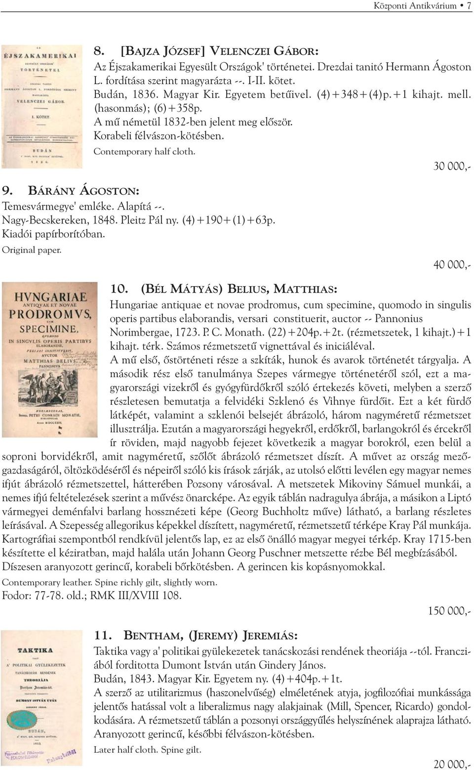 BÁRÁNY ÁGOSTON: Temesvármegye' emléke. Alapítá --. Nagy-Becskereken, 1848. Pleitz Pál ny. (4)+190+(1)+63p. Kiadói papírborítóban. Original paper. 40 000,- 10.