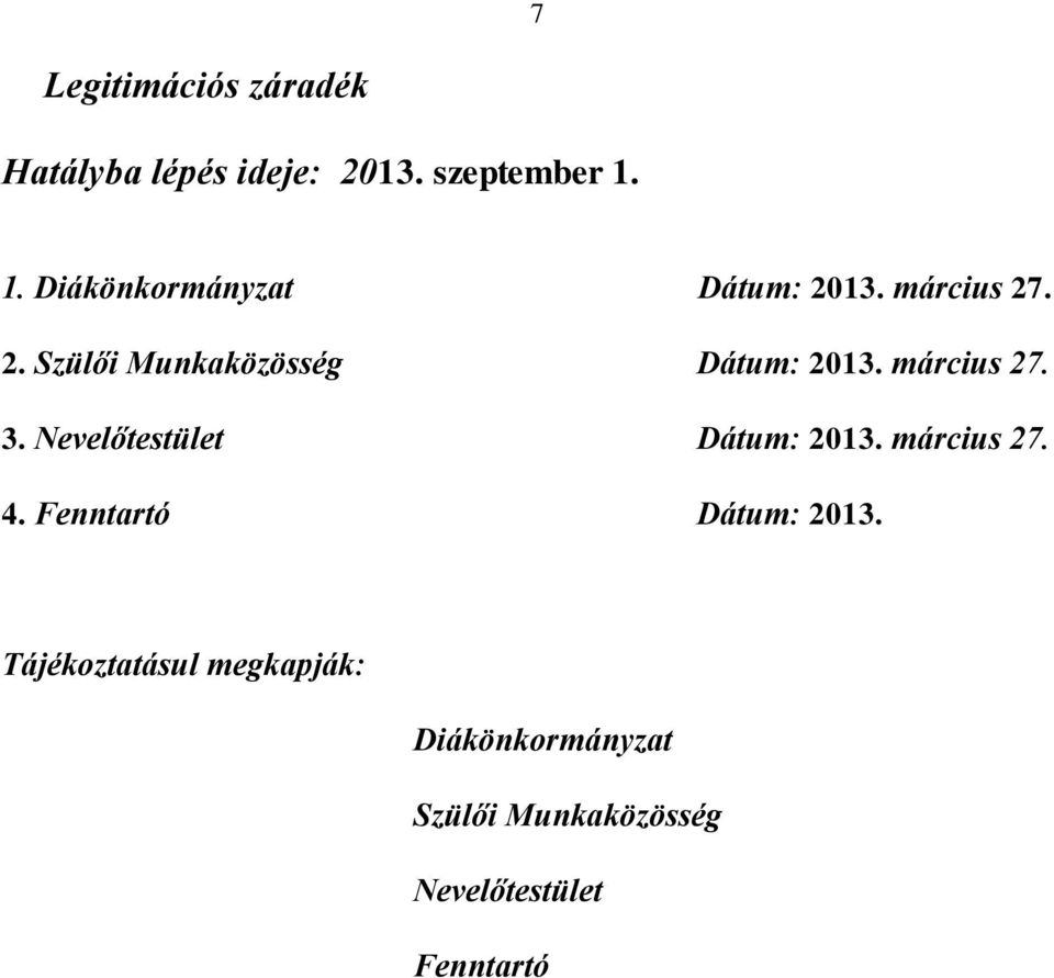 március 27. 3. Nevelőtestület Dátum: 2013. március 27. 4.