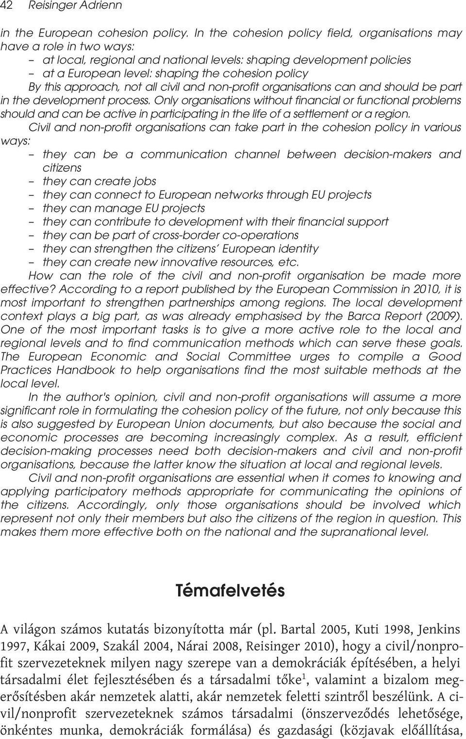 approach, not all civil and non-profit organisations can and should be part in the development process.