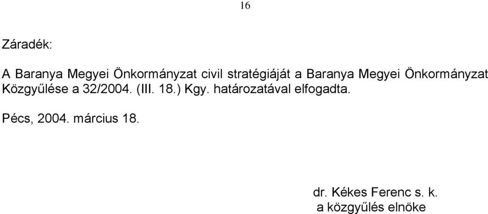 a 32/2004. (III. 18.) Kgy. határozatával elfogadta.