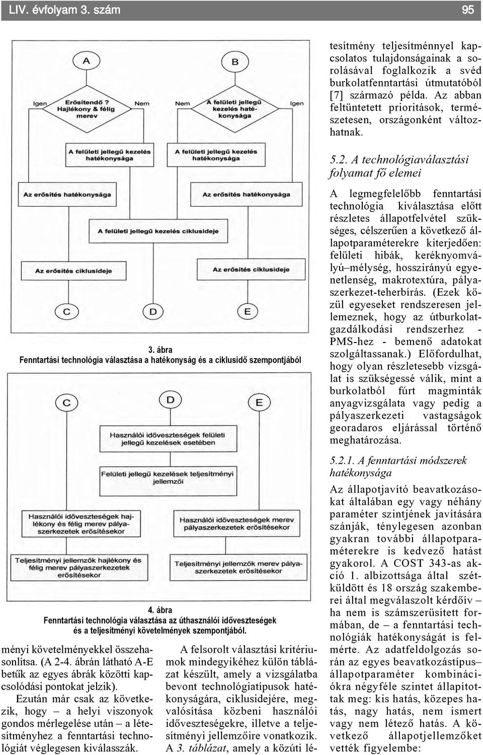 idõveszteségekre, illetve a teljesítményi jellemzõire vonatkozik. A 3.