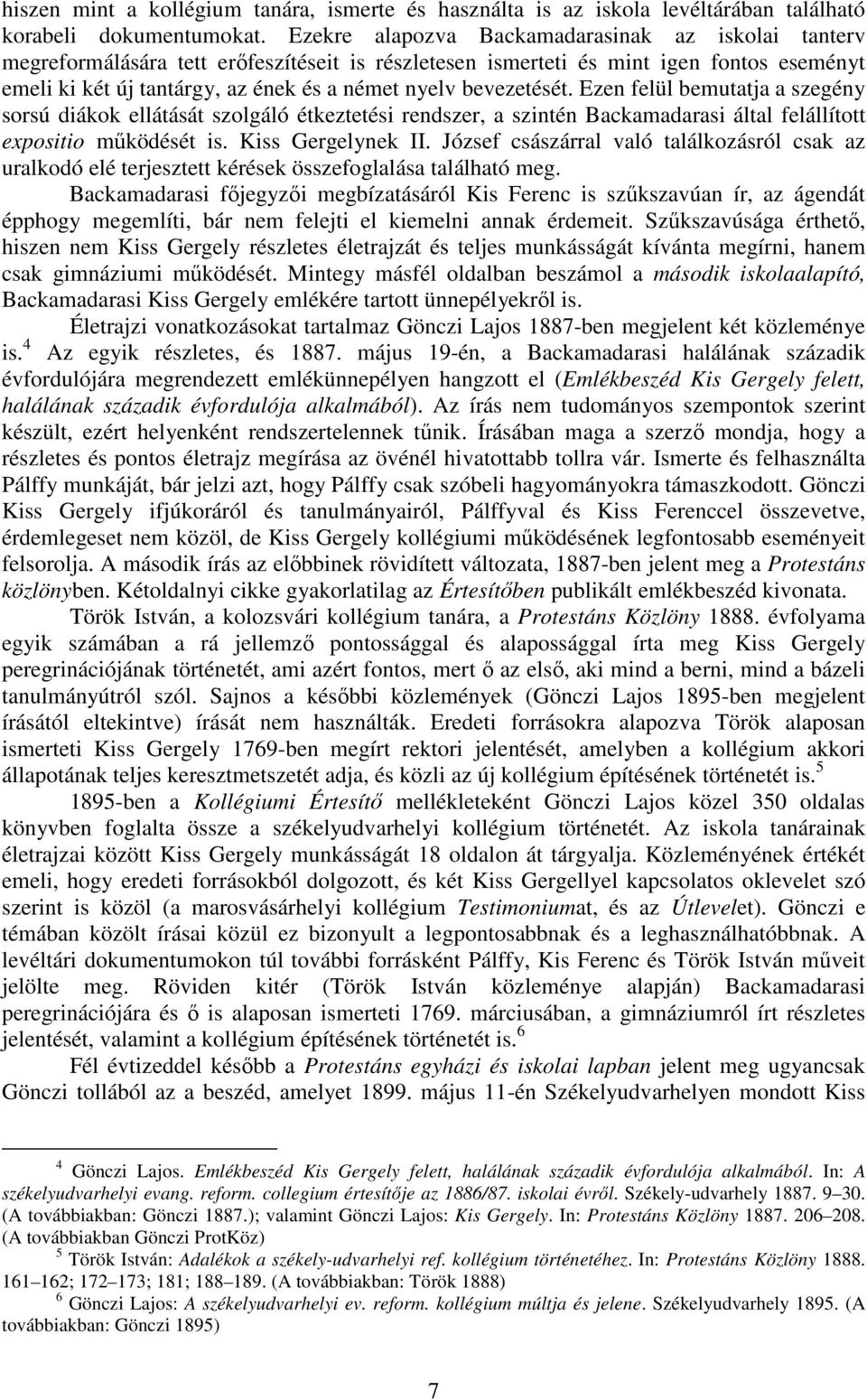 bevezetését. Ezen felül bemutatja a szegény sorsú diákok ellátását szolgáló étkeztetési rendszer, a szintén Backamadarasi által felállított expositio mőködését is. Kiss Gergelynek II.