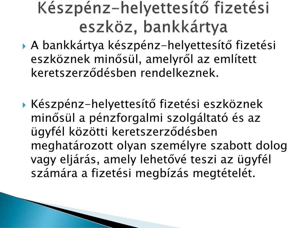 Készpénz-helyettesítő fizetési eszköznek minősül a pénzforgalmi szolgáltató és az ügyfél