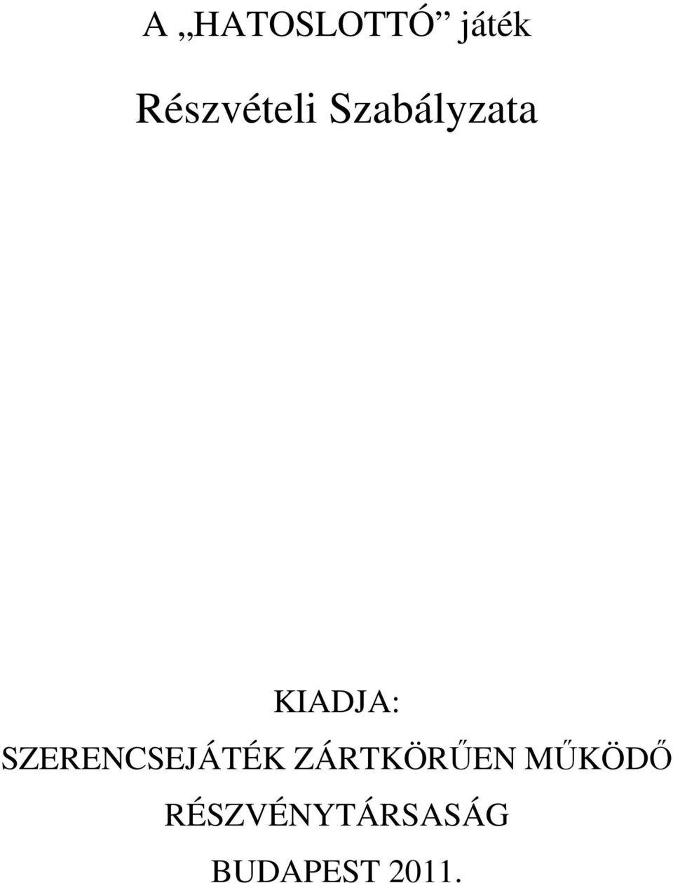 KIADJA: SZERENCSEJÁTÉK