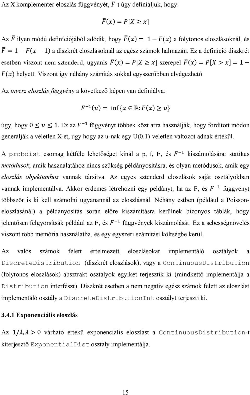 Az inverz eloszlás függvény a következő képen van definiálva: úgy, hogy.