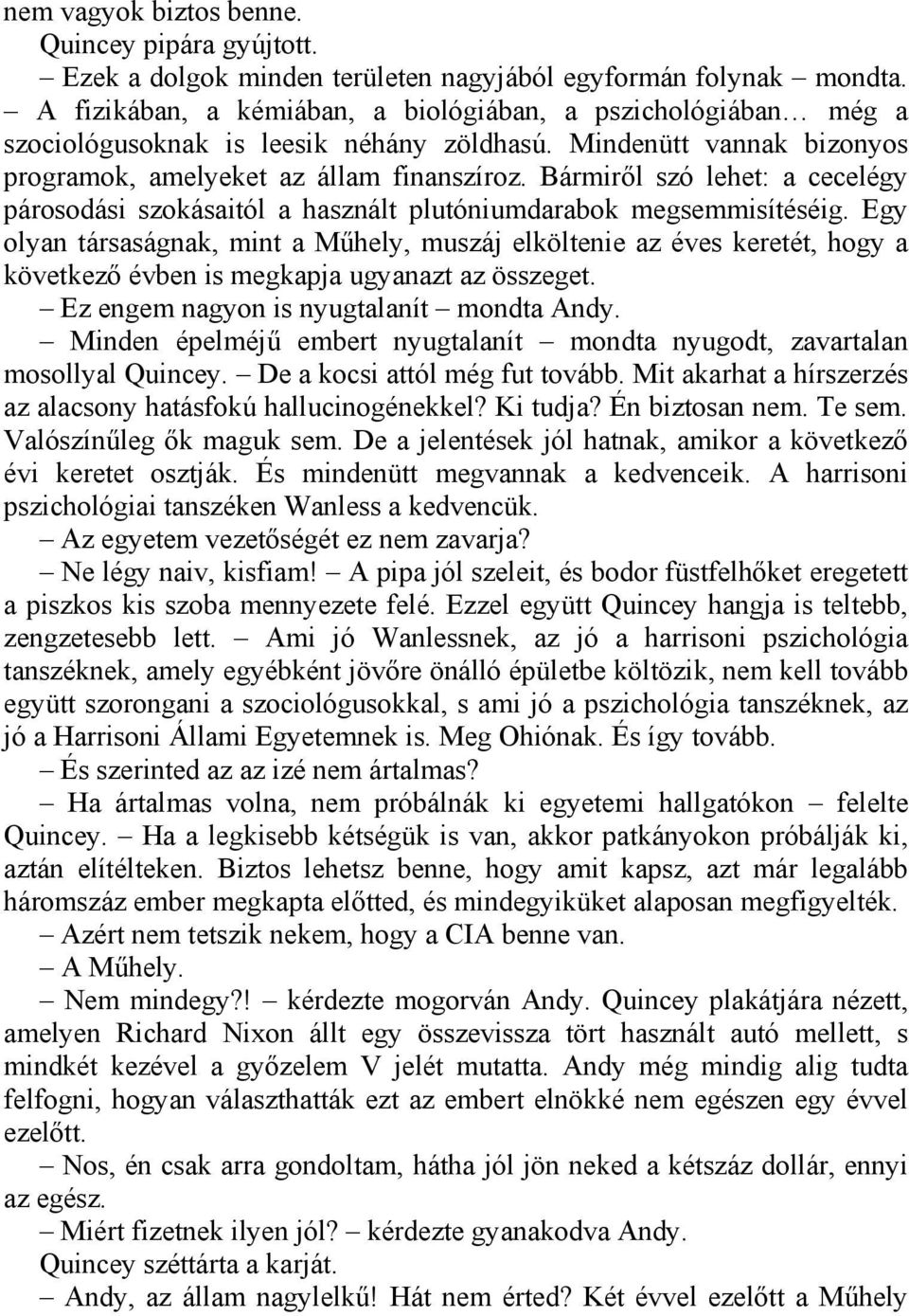 Bármiről szó lehet: a cecelégy párosodási szokásaitól a használt plutóniumdarabok megsemmisítéséig.