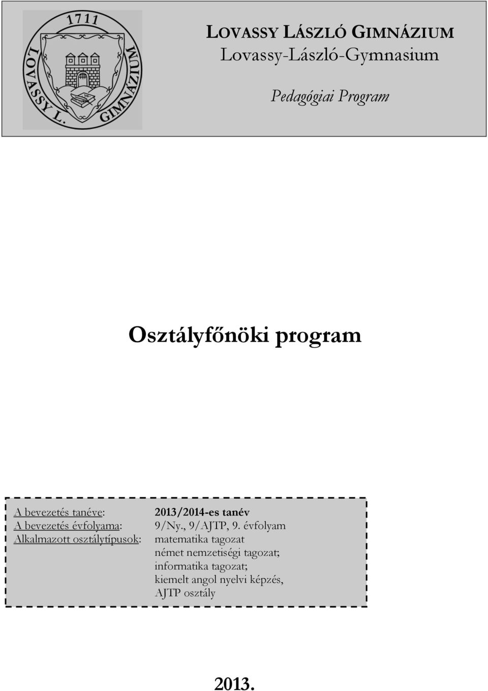 osztálytípusok: 2013/2014-es tanév 9/Ny., 9/AJTP, 9.