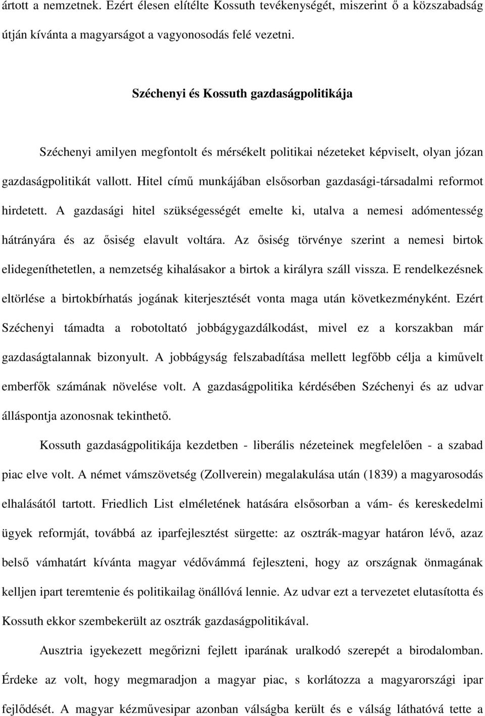 Hitel címő munkájában elsısorban gazdasági-társadalmi reformot hirdetett. A gazdasági hitel szükségességét emelte ki, utalva a nemesi adómentesség hátrányára és az ısiség elavult voltára.