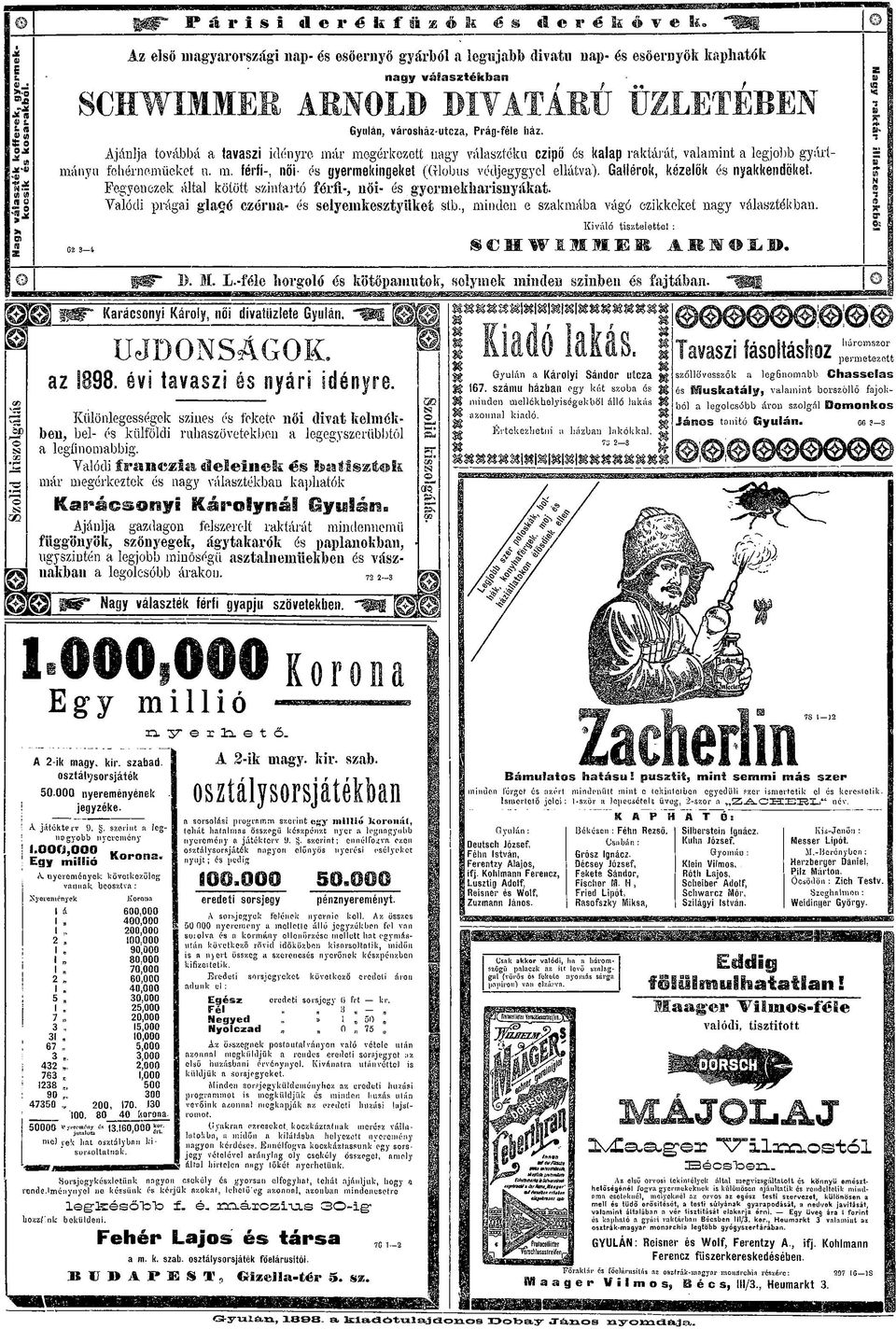 Ajánlja továbbá a tavaszi idényre már megérkezett nagy választéka czipő és kalap raktárát, valamint a legjobb gyártmányú fehérnemüeket u. m. férfi-, női- és gyermekingeket (Globus védjegygyel ellátva).