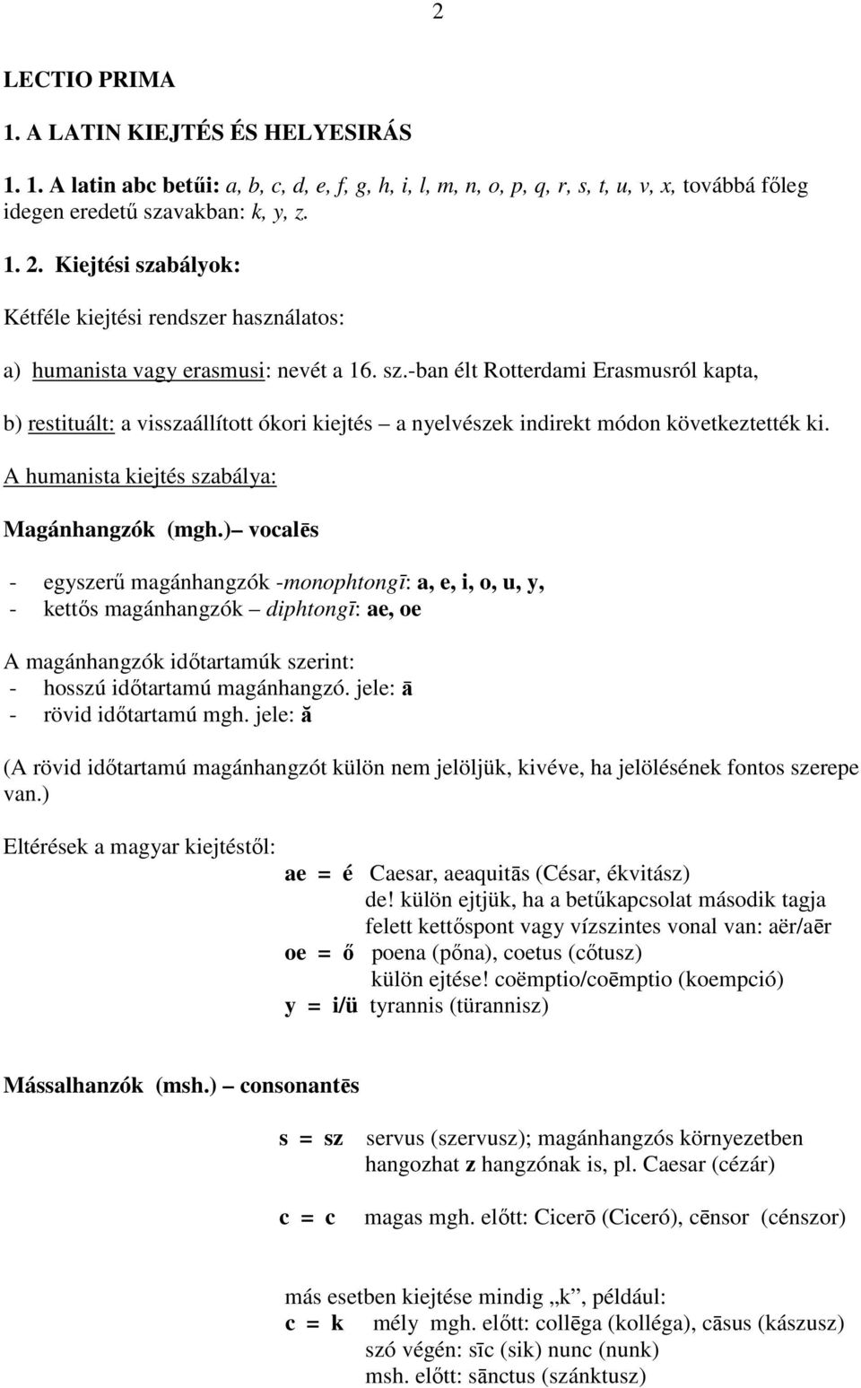 A humanista kiejtés szabálya: Magánhangzók (mgh.