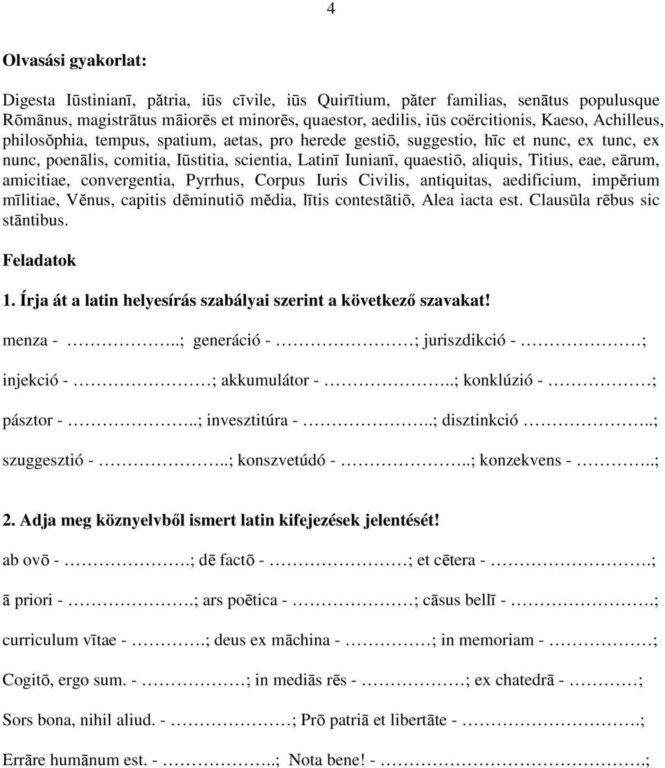 eārum, amicitiae, convergentia, Pyrrhus, Corpus Iuris Civilis, antiquitas, aedificium, impĕrium mīlitiae, Vĕnus, capitis dēminutiō mĕdia, lītis contestātiō, Alea iacta est.