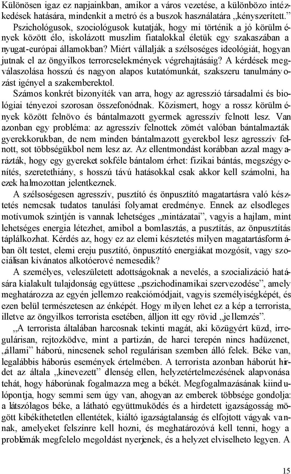 Miért vállalják a szélsoséges ideológiát, hogyan jutnak el az öngyilkos terrorcselekmények végrehajtásáig?