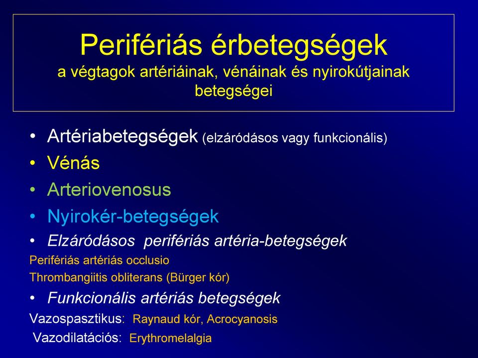 Elzáródásos perifériás artéria-betegségek Perifériás artériás occlusio Thrombangiitis obliterans