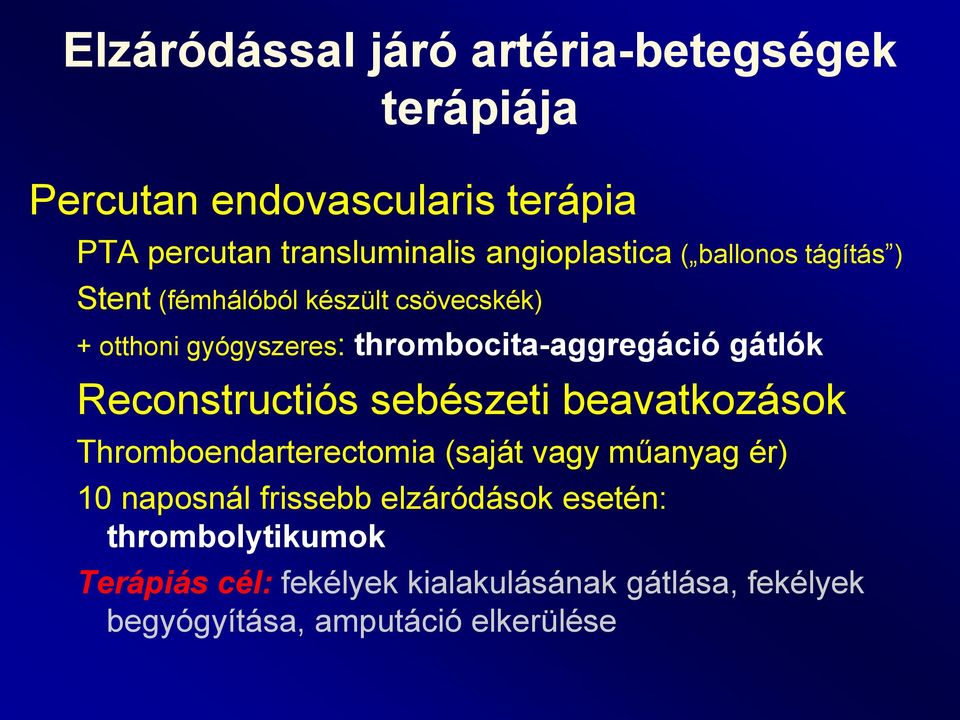thrombocita-aggregáció gátlók Reconstructiós sebészeti beavatkozások Thromboendarterectomia (saját vagy műanyag ér)