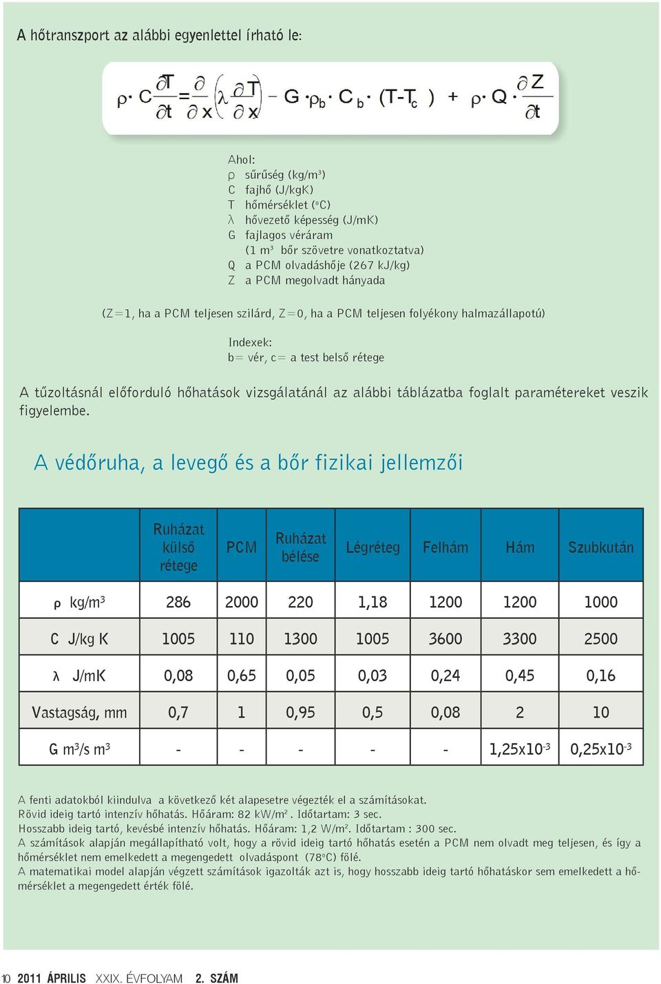 hőhatások vizsgálatánál az alábbi táblázatba foglalt paramétereket veszik figyelembe.