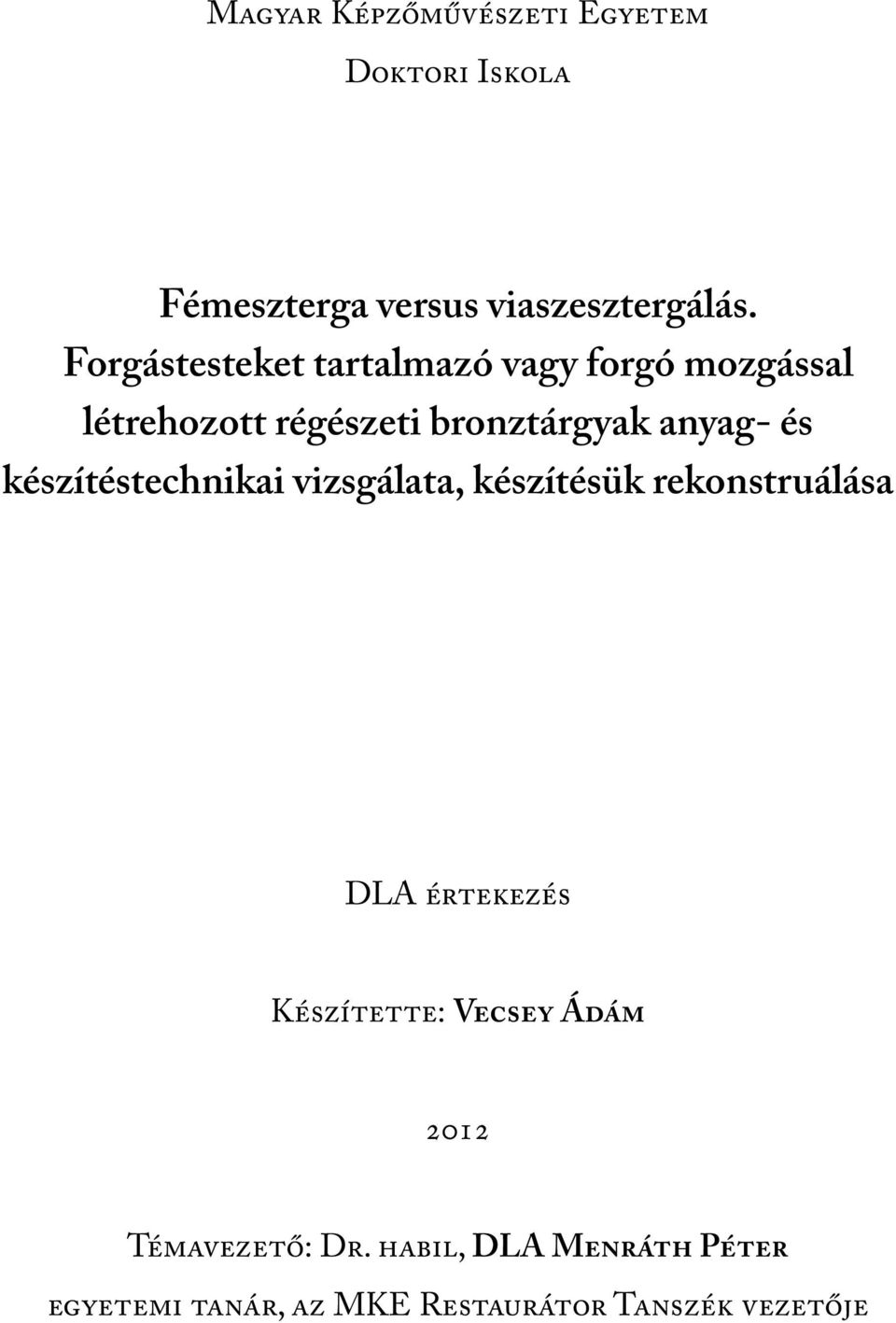 anyag- és készítéstechnikai vizsgálata, készítésük rekonstruálása DLA értekezés