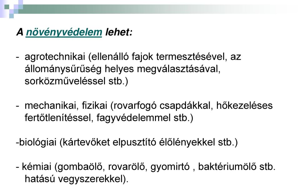 ) - mechanikai, fizikai (rovarfogó csapdákkal, hőkezeléses fertőtlenítéssel, fagyvédelemmel stb.