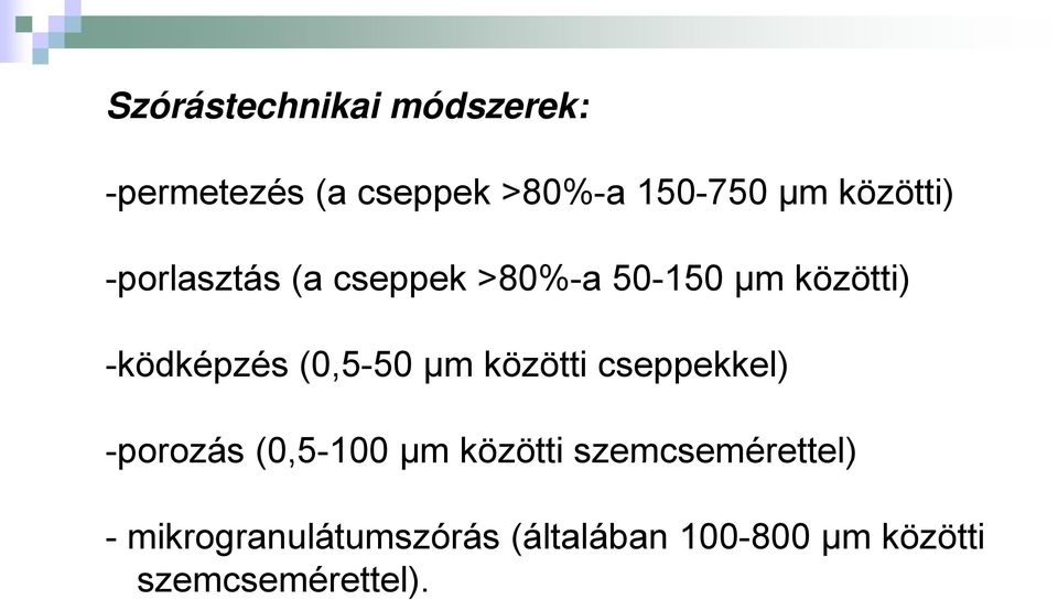 (0,5-50 µm közötti cseppekkel) -porozás (0,5-100 µm közötti