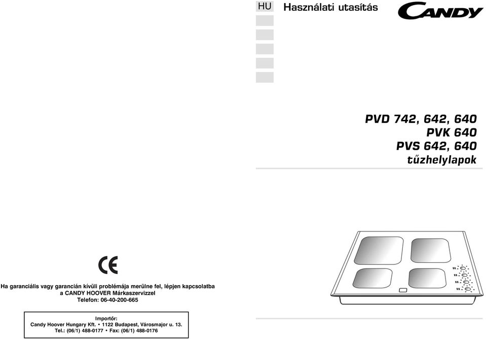 CANDY HOOVER Márkaszervizzel Telefon: 06-40-200-665 Importôr: Candy Hoover