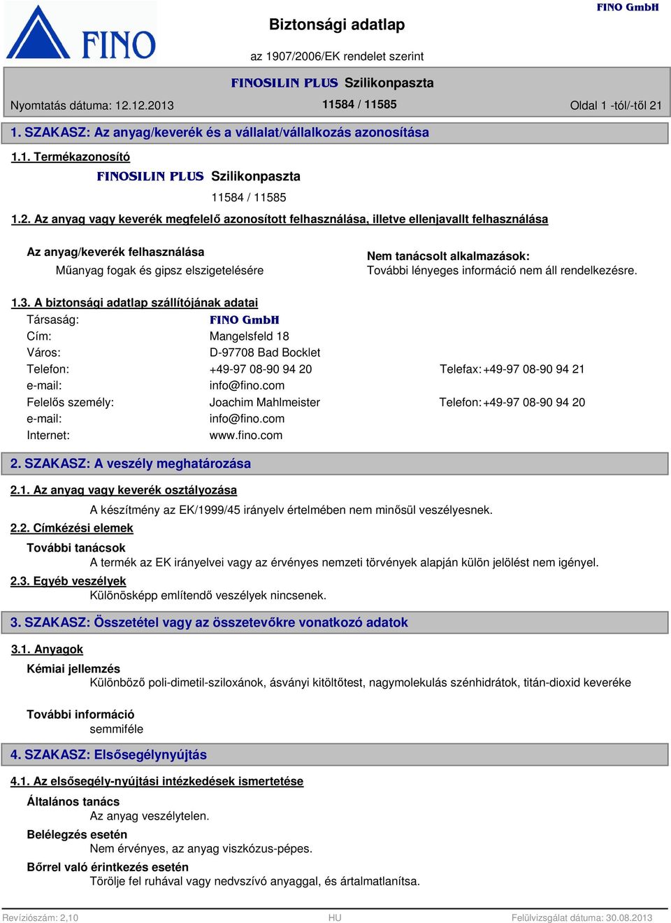 További lényeges információ nem áll rendelkezésre. 1.3.