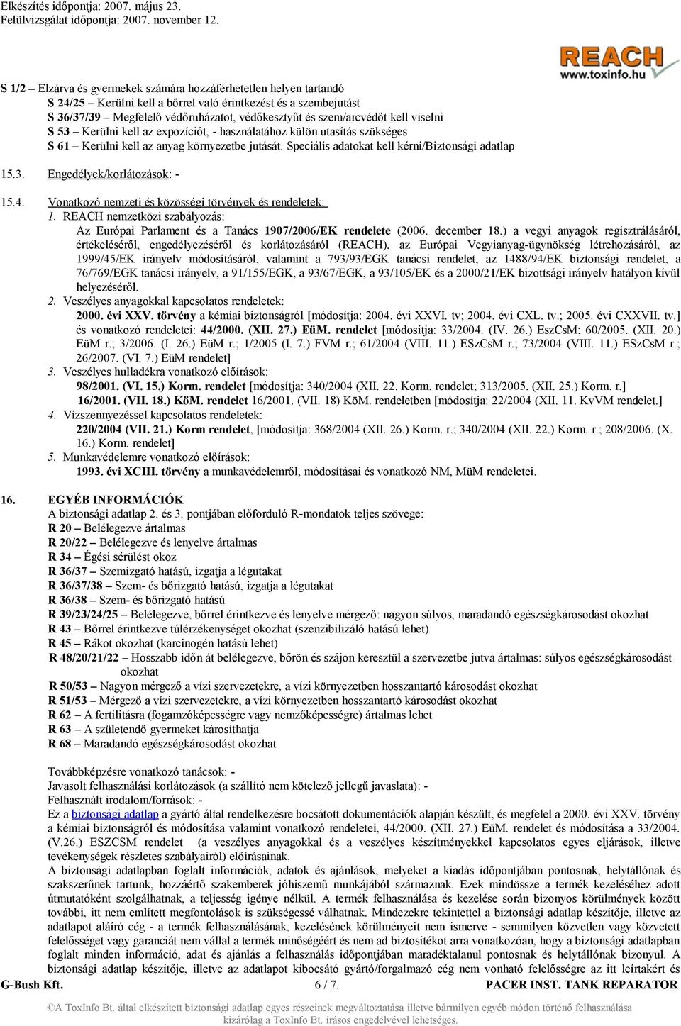 4. Vonatkozó nemzeti és közösségi törvények és rendeletek: 1. REACH nemzetközi szabályozás: Az Európai Parlament és a Tanács 1907/2006/EK rendelete (2006. december 18.