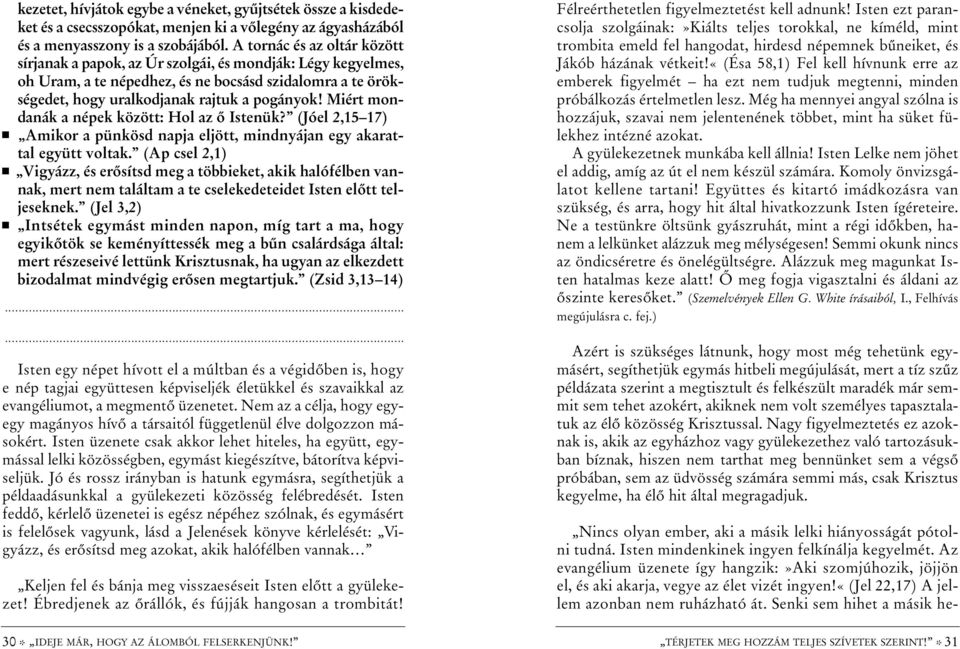 Miért mondanák a népek között: Hol az õ Istenük? (Jóel 2,15 17) Amikor a pünkösd napja eljött, mindnyájan egy akarattal együtt voltak.