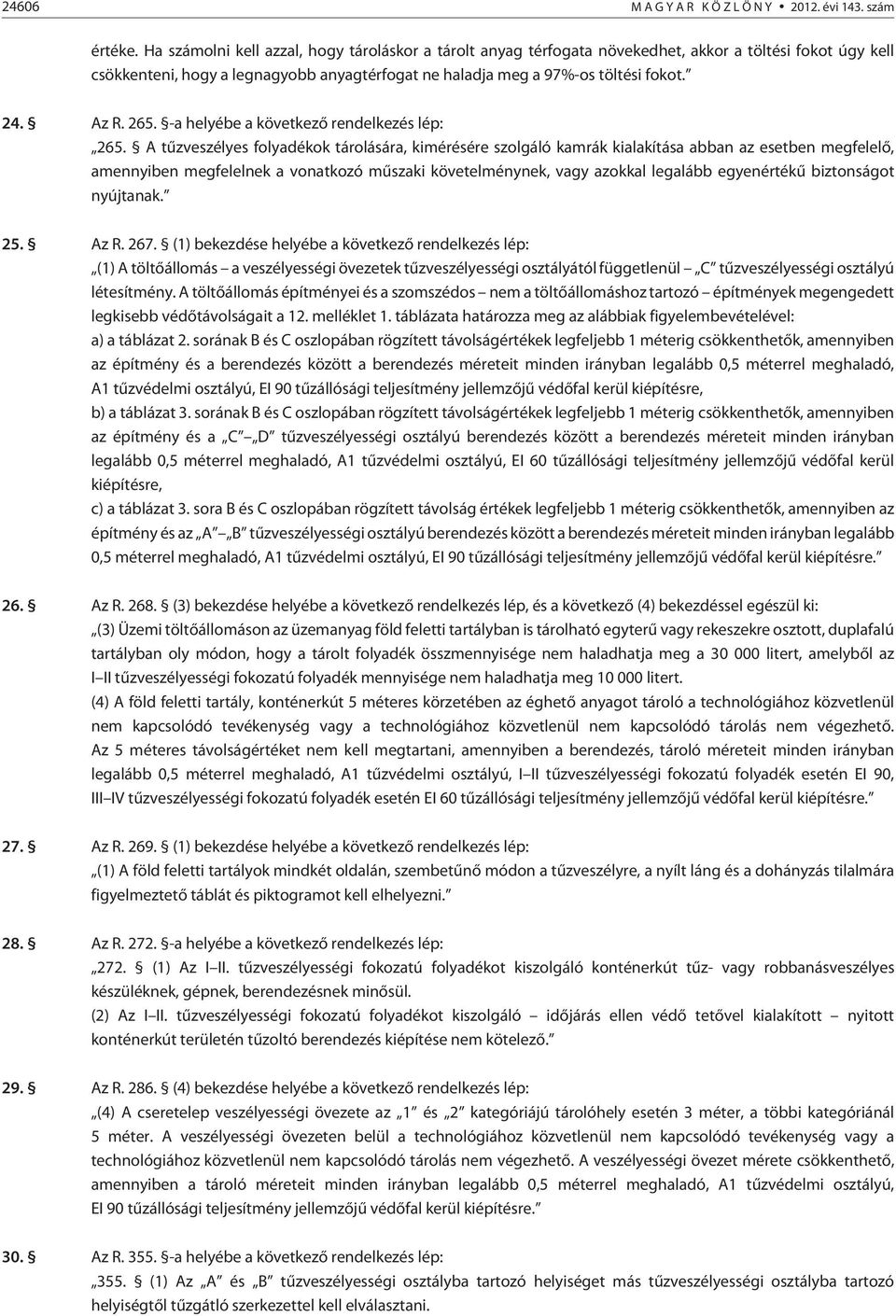 Az R. 265. -a helyébe a következõ rendelkezés lép: 265.