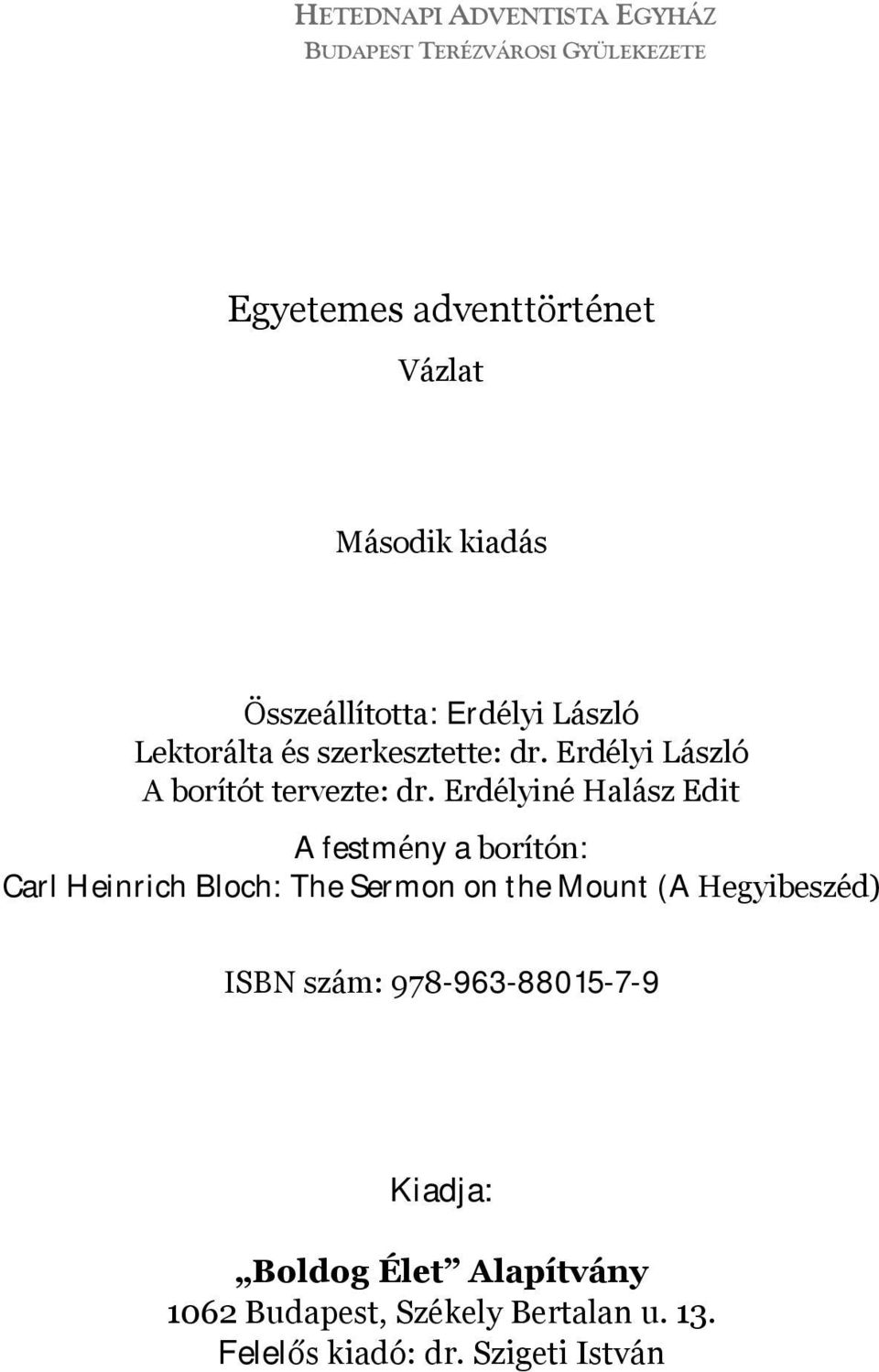 Erdélyiné Halász Edit A festmény a borítón: Carl Heinrich Bloch: The Sermon on the Mount (A Hegyibeszéd) ISBN