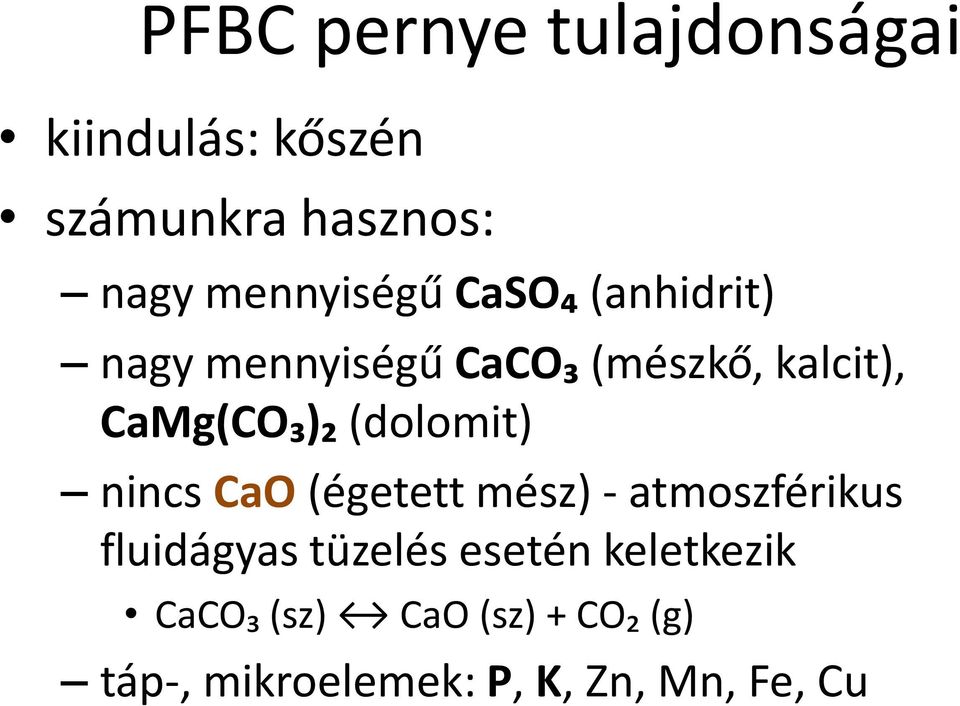 CaMg(CO₃)₂ (dolomit) nincs CaO (égetett mész) - atmoszférikus fluidágyas