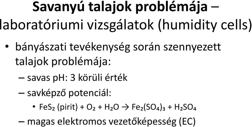 problémája: savas ph: 3 körüli érték savképző potenciál: FeS₂