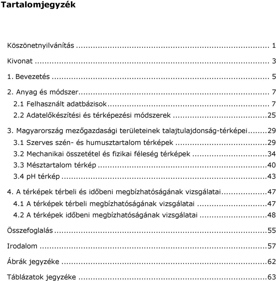 .. 34 3.3 Mésztartalom térkép... 40 3.4 ph térkép... 43 4. A térképek térbeli és időbeni megbízhatóságának vizsgálatai... 47 4.