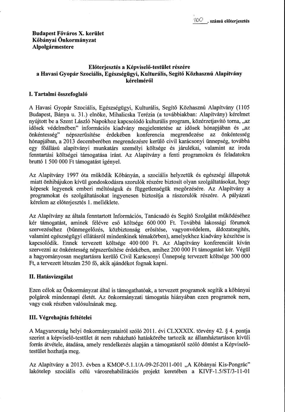 Tartalmi összefoglaló kérelméről A Havasi Gyopár Szociális, Egészségügyi, Kulturális, Segítő Közhasznú Alapítvány (ll 05 Budapest, Bánya u. 31.