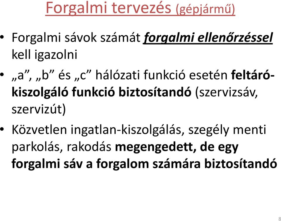 biztosítandó (szervizsáv, szervizút) Közvetlen ingatlan kiszolgálás, szegély