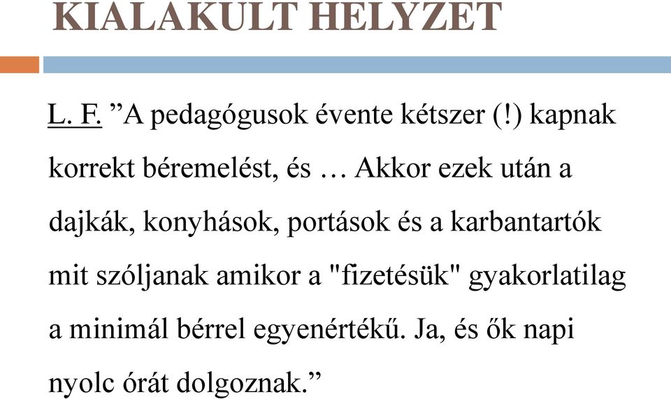 konyhások, portások és a karbantartók mit szóljanak amikor a