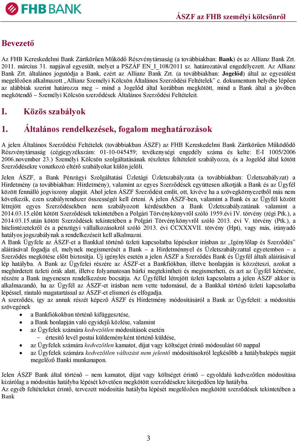 (a továbbiakban: Jogelőd) által az egyesülést megelőzően alkalmazott Allianz Személyi Kölcsön Általános Szerződési Feltételek c.