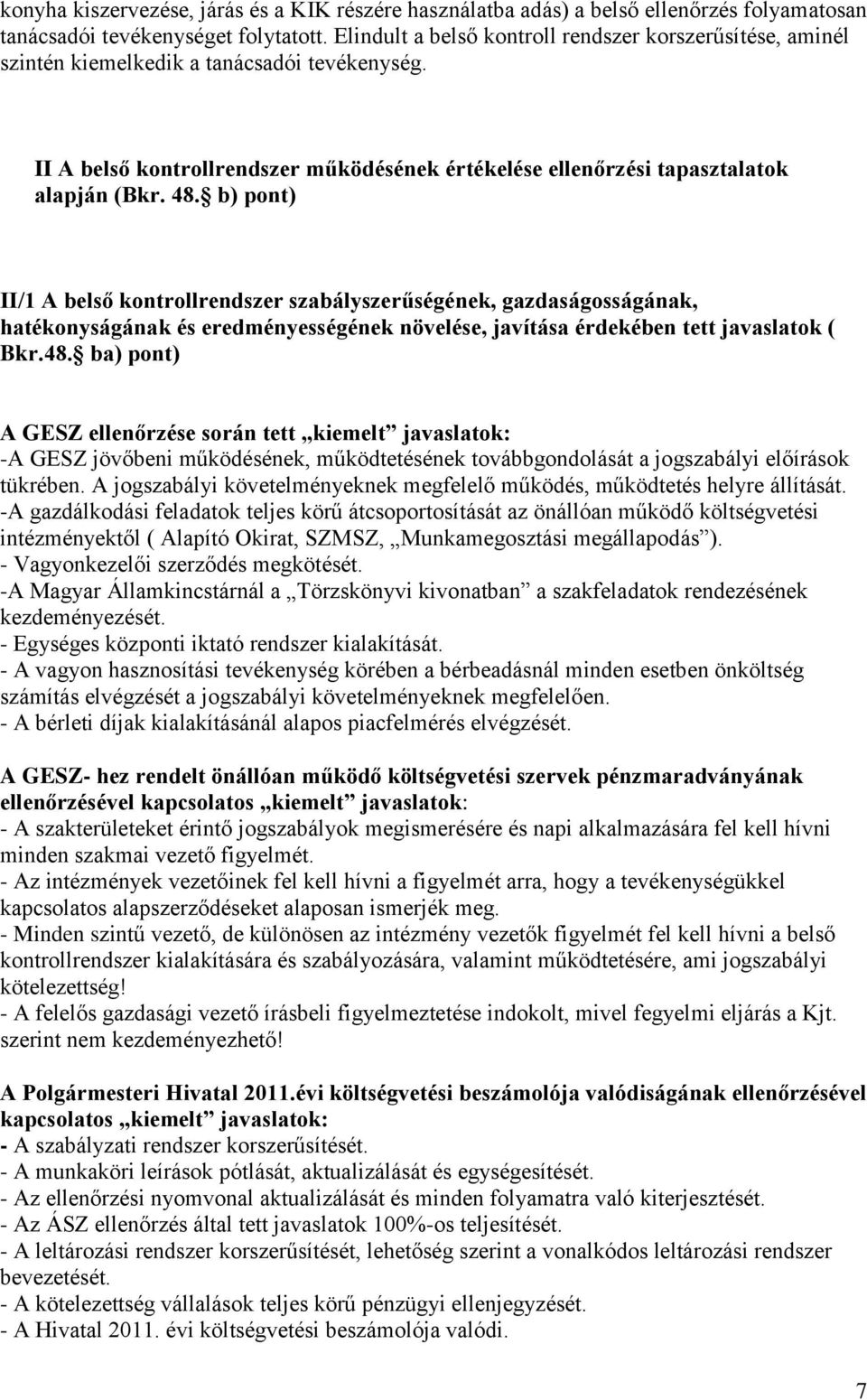 b) pont) II/1 A belső kontrollrendszer szabályszerűségének, gazdaságosságának, hatékonyságának és eredményességének növelése, javítása érdekében tett javaslatok ( Bkr.48.