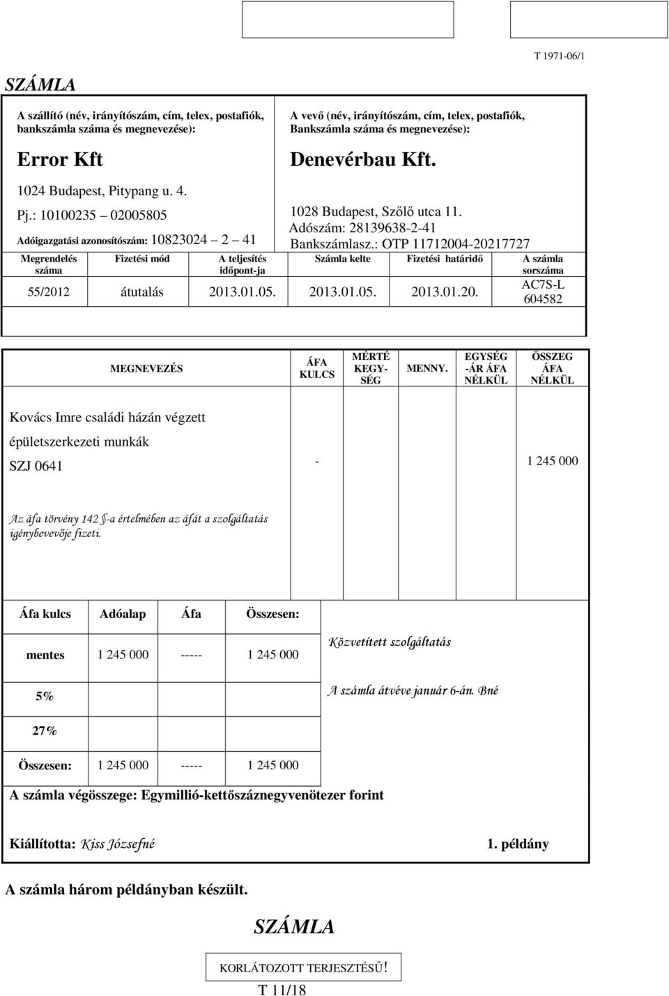 megnevezése): Denevérbau Kft. 1028 Budapest, Szılı utca 11. Adószám: 28139638-2-41 Bankszámlasz.