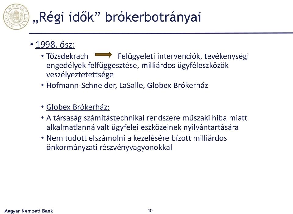 ügyféleszközök veszélyeztetettsége Hofmann-Schneider, LaSalle, Globex Brókerház Globex Brókerház: A