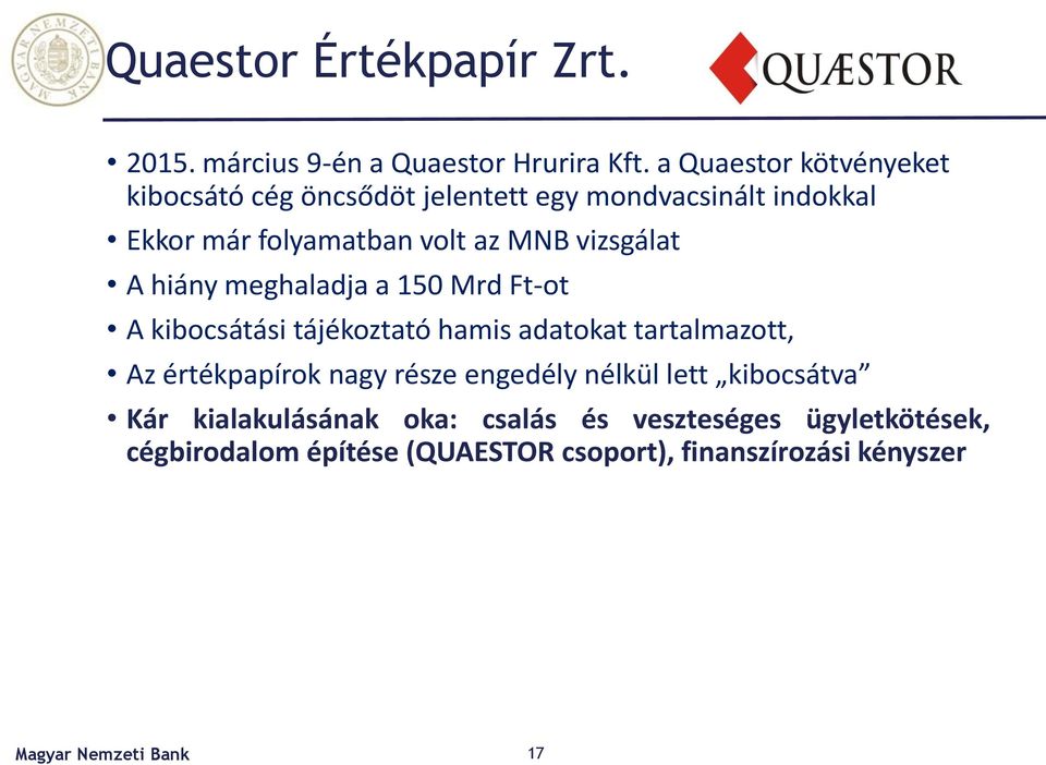 vizsgálat A hiány meghaladja a 150 Mrd Ft-ot A kibocsátási tájékoztató hamis adatokat tartalmazott, Az értékpapírok