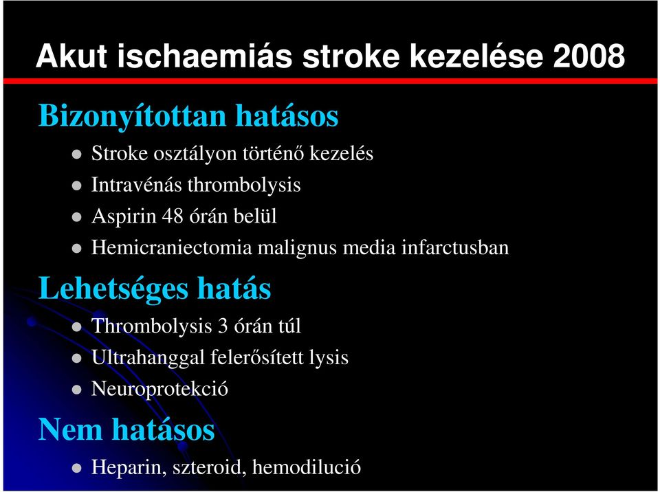 malignus media infarctusban Lehetséges hatás Thrombolysis 3 órán túl