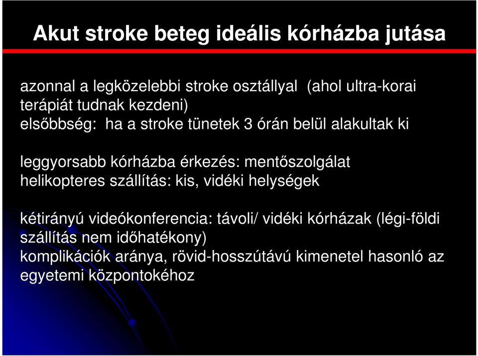 mentőszolgálat helikopteres szállítás: kis, vidéki helységek kétirányú videókonferencia: távoli/ vidéki