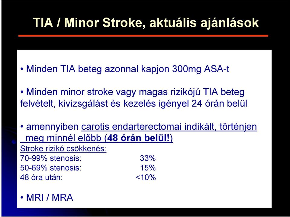 belül amennyiben carotis endarterectomai indikált, történjen meg minnél előbb (48 órán belül!