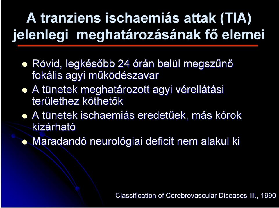 területhez köthetk thetők A tünetek t ischaemiás s eredetűek, ek, más m s kórok k kizárhat rható