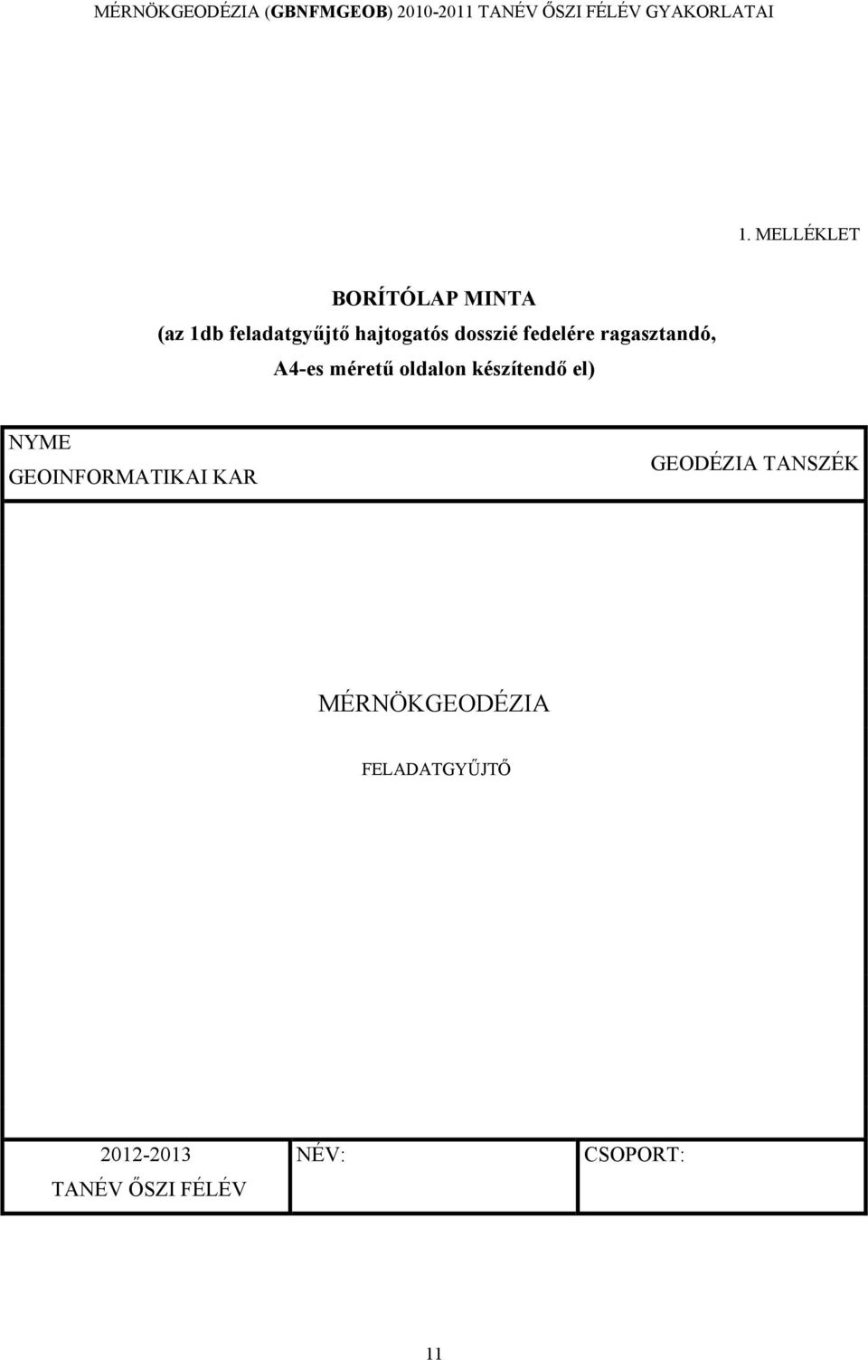 ragasztandó, A4-es méretű oldalon készítendő el) NYME GEOINFORMATIKAI KAR