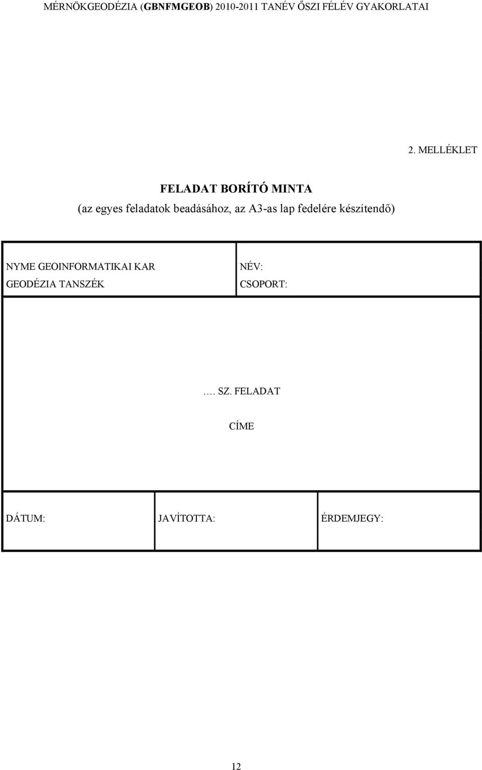 A3-as lap fedelére készítendő) NYME GEOINFORMATIKAI KAR GEODÉZIA