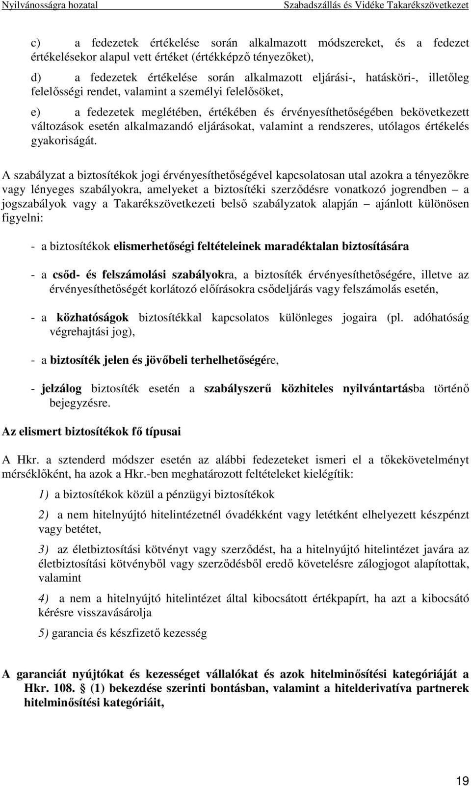 rendszeres, utólagos értékelés gyakoriságát.