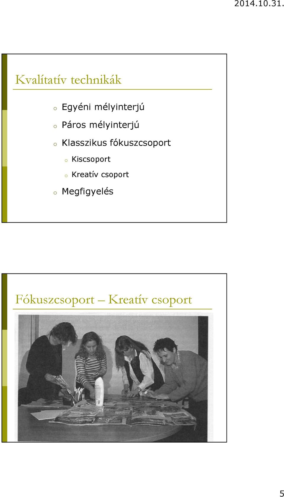 fókuszcsoport o Kiscsoport o Kreatív